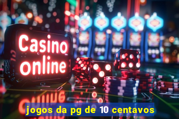 jogos da pg de 10 centavos